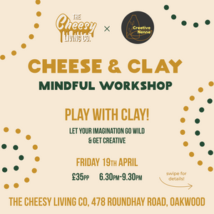 Cheese & Clay Night - 19th April - Oakwood