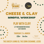 Load image into Gallery viewer, Cheese &amp; Clay Night - 21st March - Leeds Corn Exchange

